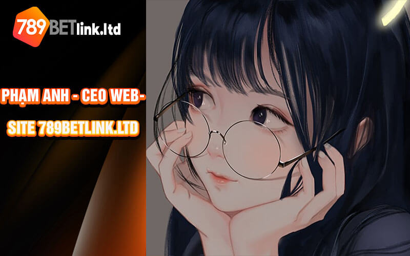 Phạm Gia Anh CEO website 789betlink.ltd