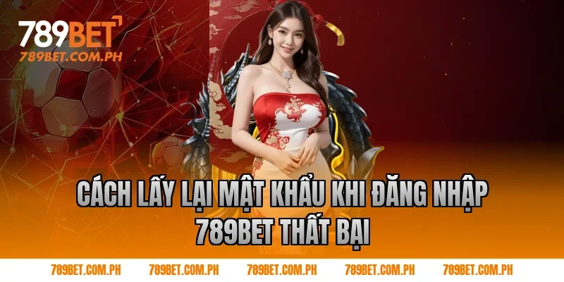 Cách lấy lại mật khẩu khi Đăng nhập 789BET thất bại Cách lấy lại mật khẩu khi Đăng nhập 789BET thất bại