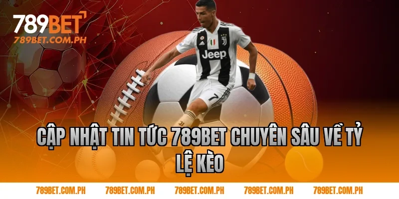 Cập Nhật Tin Tức 789BET Chuyên Sâu Về Tỷ Lệ Kèo Cập Nhật Tin Tức 789BET Chuyên Sâu Về Tỷ Lệ Kèo
