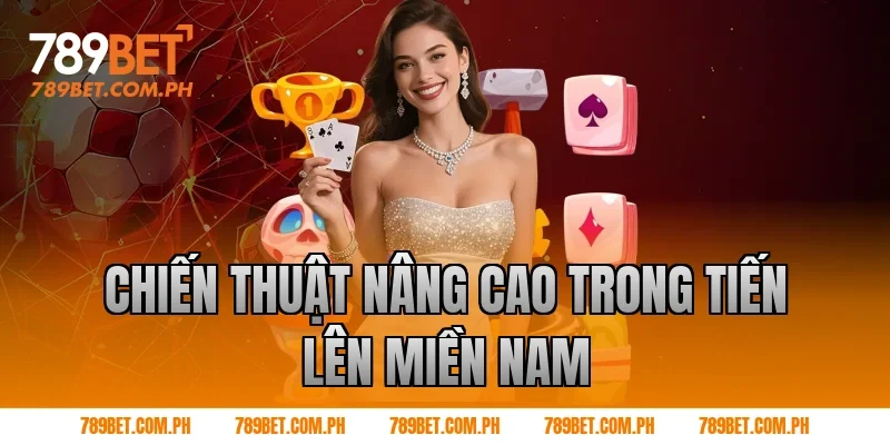 Chiến thuật nâng cao trong Tiến lên miền nam Chiến thuật nâng cao trong Tiến lên miền nam