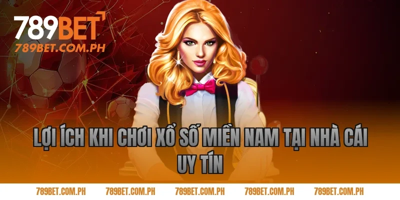 Lợi ích khi chơi xổ số miền Nam tại nhà cái uy tín Lợi ích khi chơi xổ số miền Nam tại nhà cái uy tín