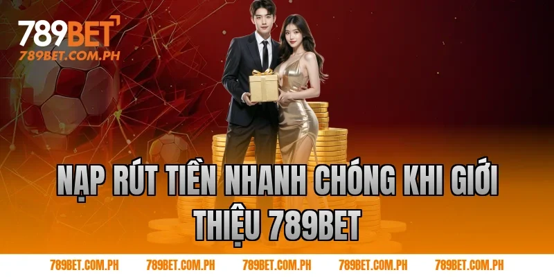 Giới thiệu 789BET về phương thức nạp rút tiền nhanh chóng Giới thiệu 789BET về phương thức nạp rút tiền nhanh chóng