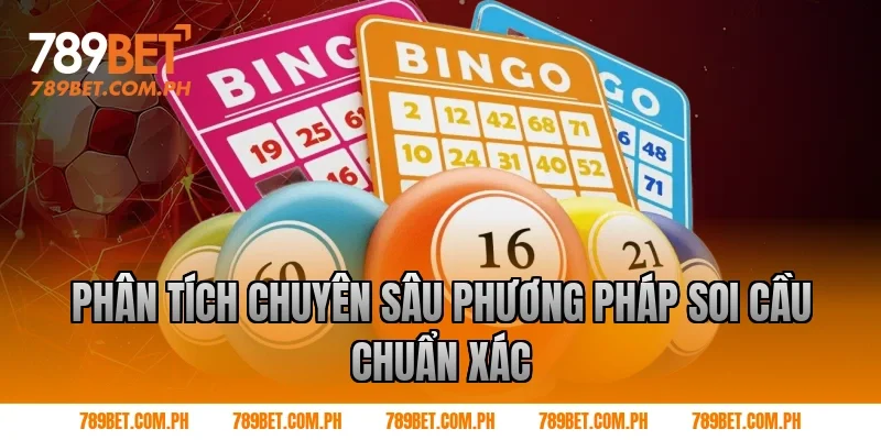Phân tích chuyên sâu phương pháp soi cầu chuẩn xác Phân tích chuyên sâu phương pháp soi cầu chuẩn xác