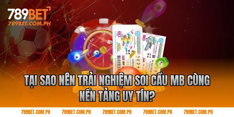 Tại Sao Nên Trải Nghiệm soi cầu mb Cùng Nền Tảng Uy Tín? Tại Sao Nên Trải Nghiệm soi cầu mb Cùng Nền Tảng Uy Tín?